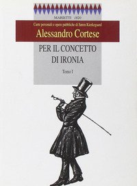 Per il concetto di ironia. Carte personali e opere pubbliche di Sören Kierkegaard