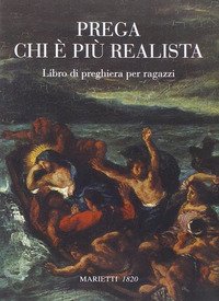Prega chi è più realista. Libro di preghiera per ragazzi