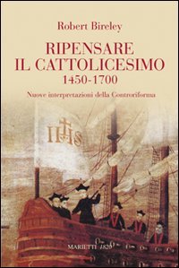 Ripensare il cattolicesimo (1450-1700)