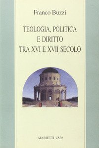 Teologia, politica e diritto tra XVI e XVII secolo