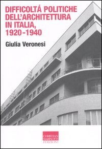 Difficoltà politiche dell'architettura in Italia 1920-1940