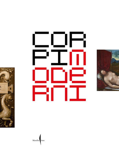Corpi moderni nella Venezia del Rinascimento. Leonardo, Dürer, Tiziano, Michelangelo