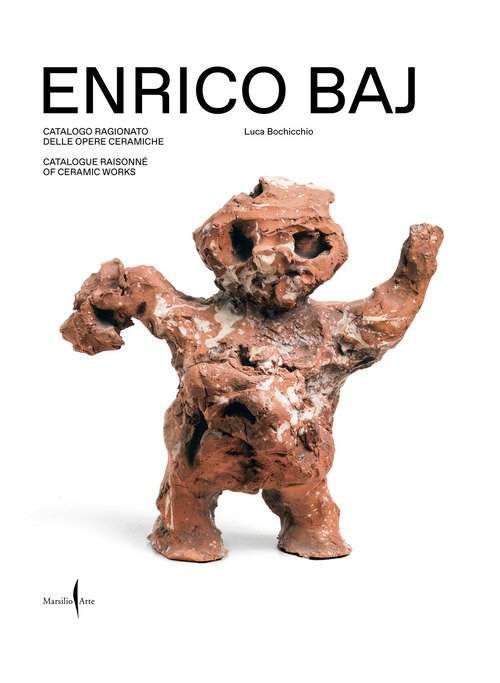 Enrico Baj. Catalogo ragionato delle opere ceramiche-Catalogue raisonné of ceramic works