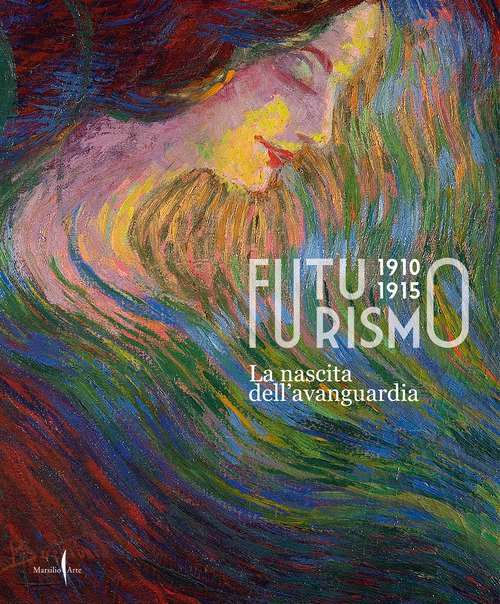 Futurismo 1910-1915. La nascita dell'avanguardia