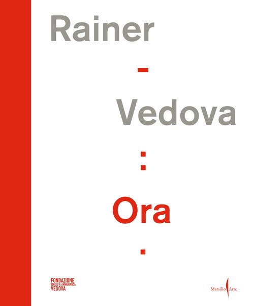 Rainer - Vedova: Ora. Ediz. italiana e inglese