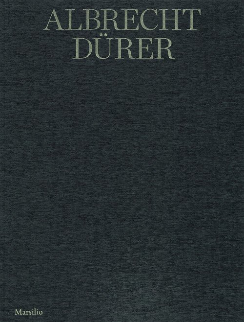 Albrecht Dürer. La collezione Remondini. Catalogo della mostra (Bassano del Grappa, 20 aprile-30 settembre 2019)