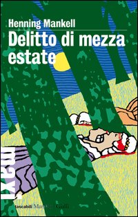 Delitto di mezza estate. Le inchieste del commissario Kurt Wallander