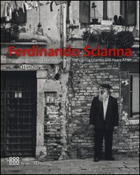 Ferdinando Scianna. Il ghetto di Venezia 500 anni dopo­The Venice Ghetto 500 years after. Catalogo della mostra (Venezia, 26 agosto 2016-8 gennaio 2017)