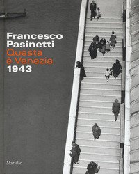 Francesco Pasinetti. Questa è Venezia. 1943