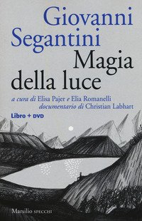 Giovanni Segantini. Magia della luce
