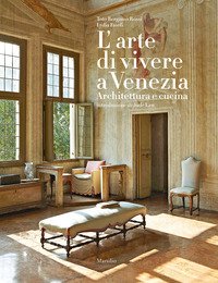 L'arte di vivere a Venezia. Architettura e cucina