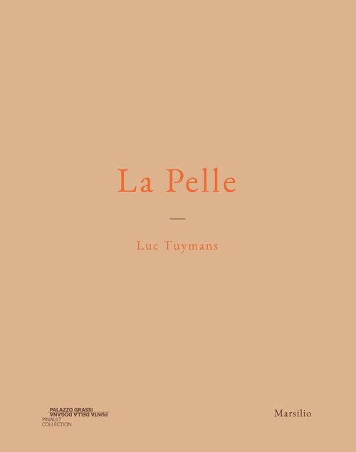 Luc Tuymans. La pelle. Catalogo della mostra (Venezia, 24 marzo 2019-6 gennaio 2020). Ediz. italiana, inglese e francese