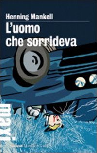 L'uomo che sorrideva. Le inchieste del commissario Kurt Wallander