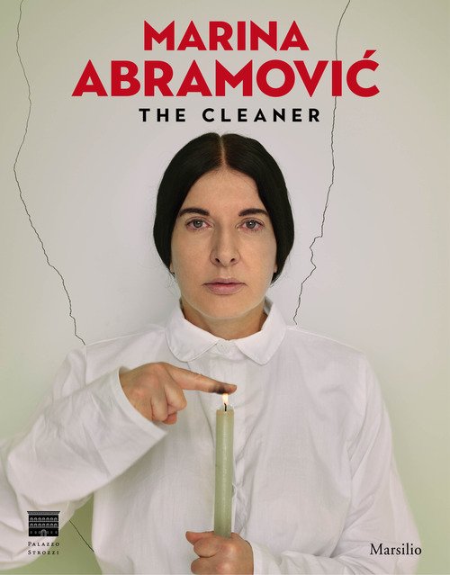 Marina Abramovic. The cleaner. Catalogo della mostra (Firenze, 21 settembre 2018-20 gennaio 2019)