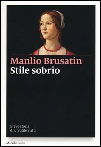 Stile sobrio. Breve storia di un'utile virtù