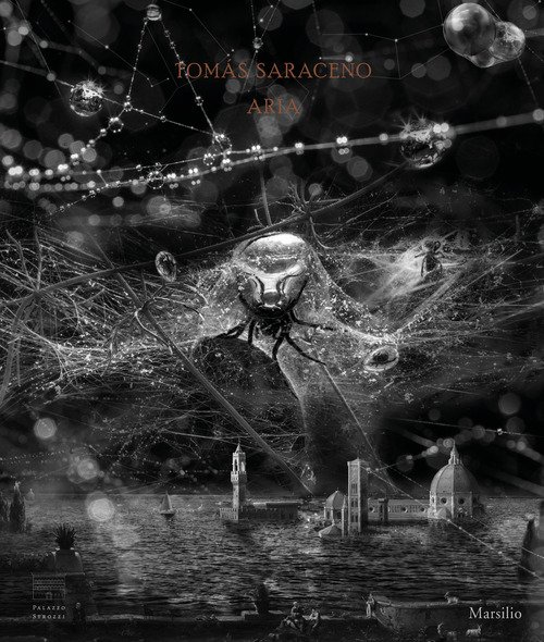 Tomás Saraceno. Aria. Catalogo della mostra (Firenze, 22 febbraio-19 luglio 2020)