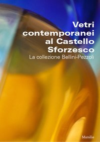 Vetri contemporanei al Castello Sforzesco. La collezione Bellini-Pezzoli