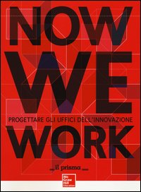 Now we work. Progettare gli uffici dell'innovazione