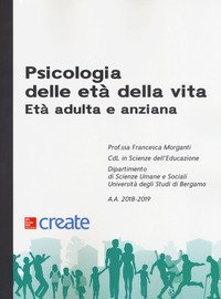 Psicologia delle età della vita. Età adulta e anziana