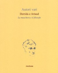 Derrida e Artaud. La maschera e il filosofo