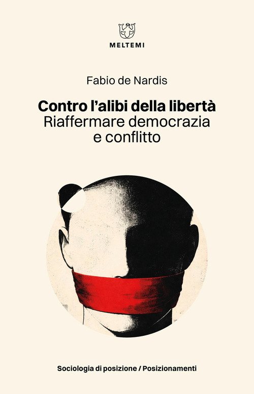 Contro l'alibi della libertà. Riaffermare democrazia e conflitto