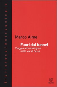 Fuori dal tunnel. Viaggio antropologico nella Val di Susa