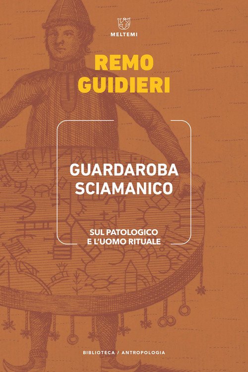 Guardaroba sciamanico. Sul patologico e l'uomo rituale