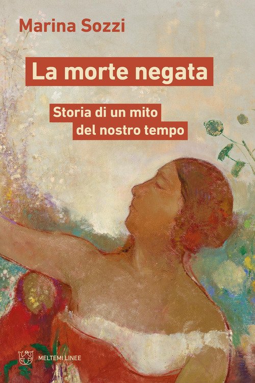 La morte negata. Storia di un mito del nostro tempo