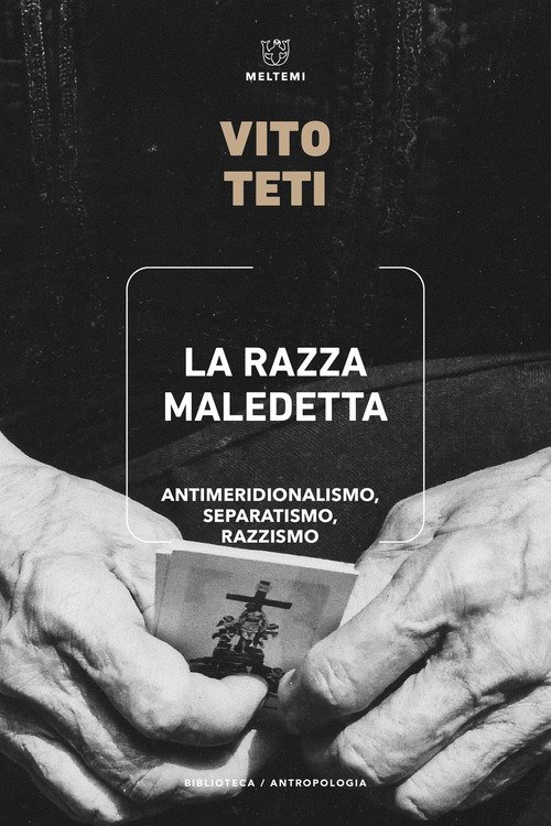 La razza maledetta. Antimeridionalismo, separatismo, razzismo
