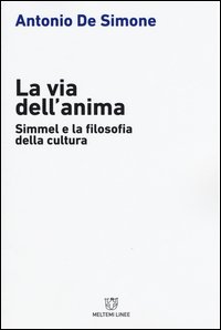 La via dell'anima. Simmel e la filosofia della cultura