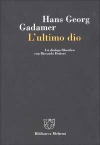 L'ultimo dio. Un dialogo filosofico con Riccardo Dottori