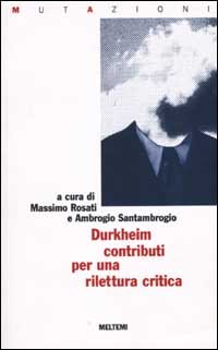 mile Durkheim, contributi per una rilettura critica