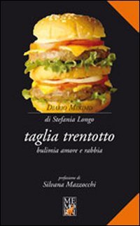 Taglia trentotto. Bulimia, amore e rabbia