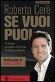 Se vuoi puoi. 10 strategie per ottenere ciò che vuoi, nel business e nella vita