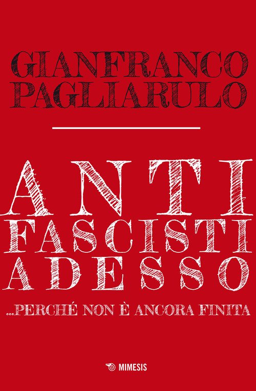 Antifascisti adesso... Perché non è ancora finita