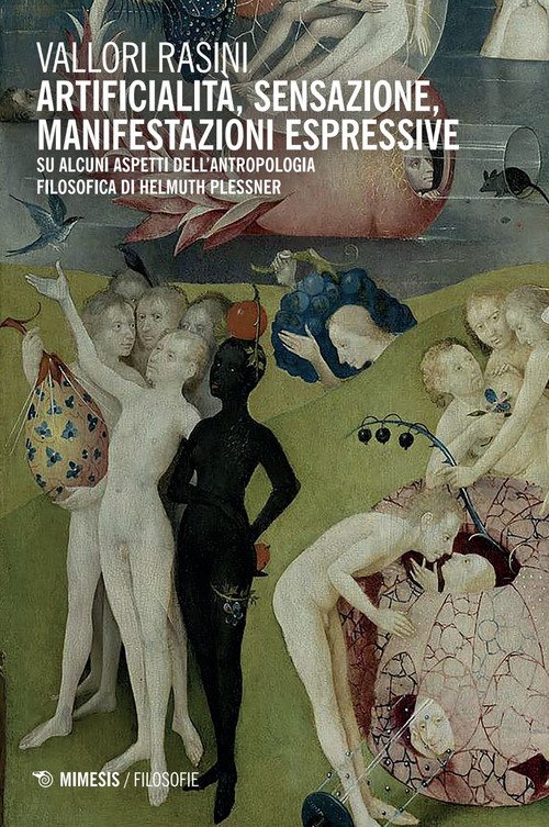 Artificialità, sensazione, manifestazioni espressive. Su alcuni aspetti dell'antropolgia filosofica di Helmuth Plessner