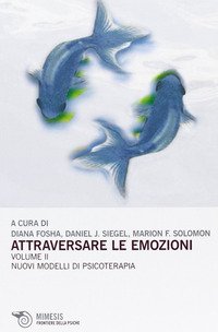 Attraversare le emozioni. Vol. 2: I nuovi modelli di psicoterapia.