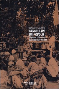 Cancellare un popolo. Immagini e documenti del genocidio armeno