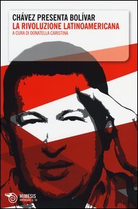 Chávez presenta Bolívar. La rivoluzione latinoamericana