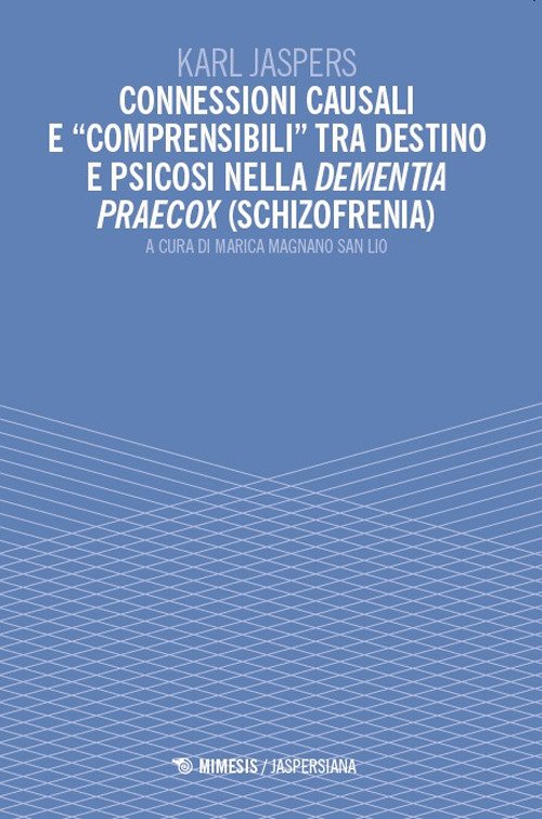 Connessioni causali e «comprensibili»tra destino e psicosi nella dementia praecox (schizofrenia)