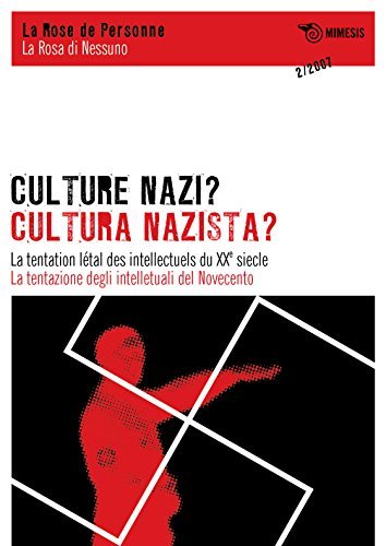 Culture nazi? La tentation létal des intellectuels du XX Siècle­Cultura nazista? La tentazione degli intellettuali del Novecento.