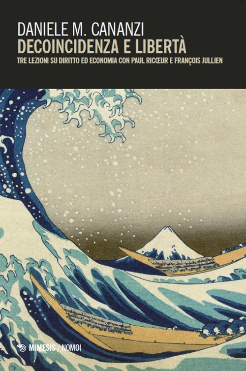 Decoincidenza e libertà. Tre lezioni su diritto ed economia con Paul Ricoeur e FranÇois Jullien