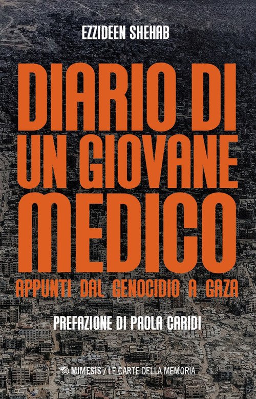 Diario di un giovane medico. Appunti dal genocidio a Gaza