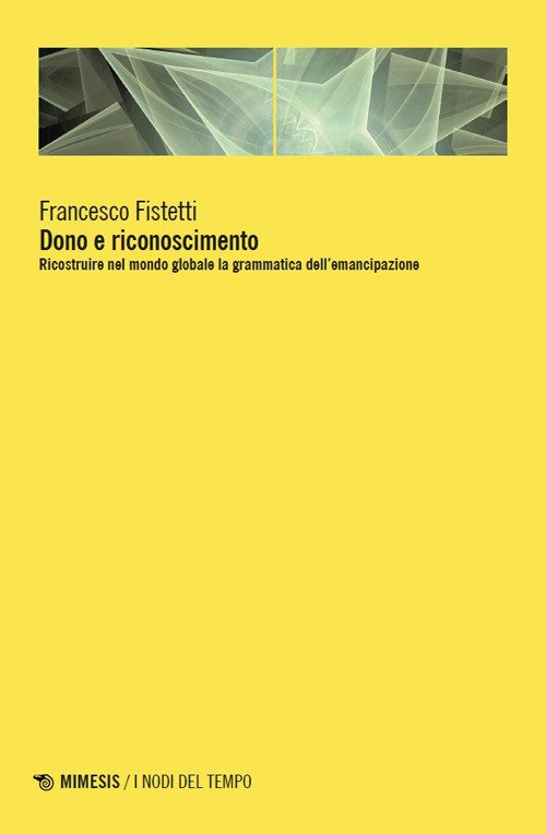 Dono e riconoscimento. Ricostruire nel mondo globale la grammatica dell'emancipazione