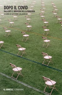 Dopo il Covid. Racconti e immagini della pandemia