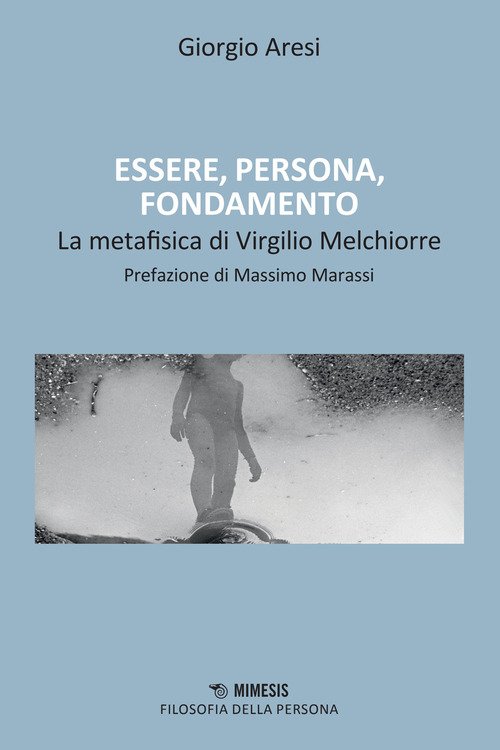 Essere, persona, fondamento. Il contributo alla metafisica di Virgilio Melchiorre