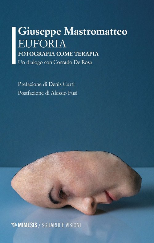 Euforia. Fotografia come terapia. Un dialogo con Corrado De Rosa
