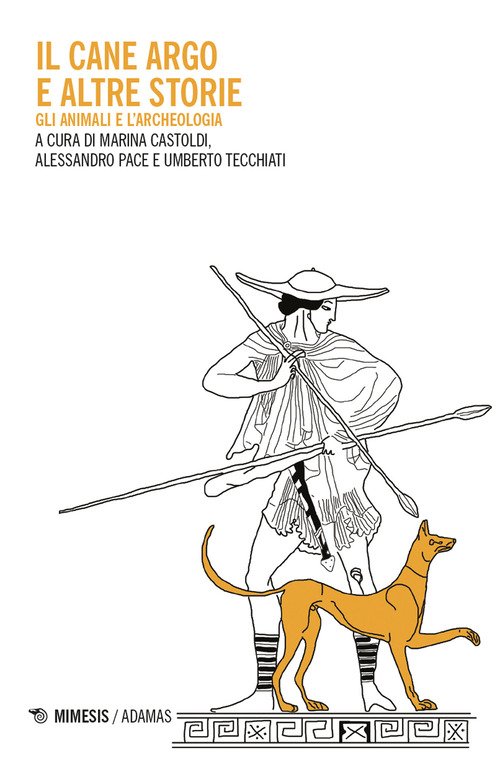 Il cane Argo e altre storie. Gli animali e l'archeologia