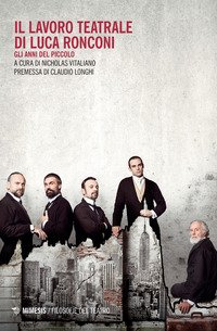 Il lavoro teatrale di Luca Ronconi. Gli anni del Piccolo