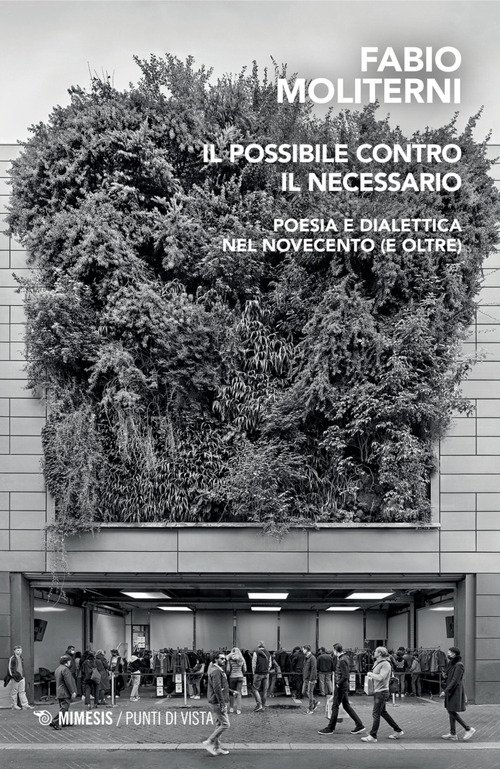 Il possibile contro il necessario. Poesia e dialettica nel Novecento (e oltre)